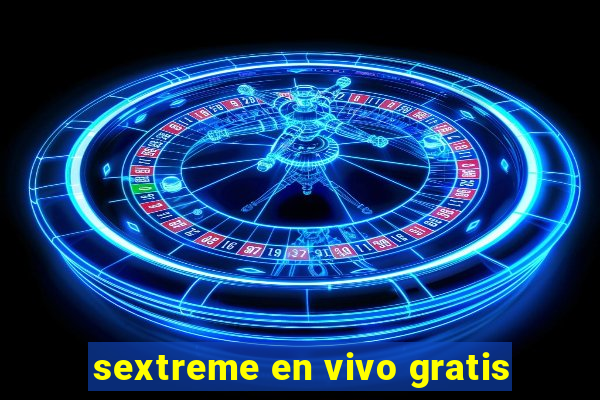 sextreme en vivo gratis